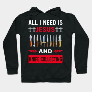 I Need Jesus And Knife Collecting Knives Hoodie